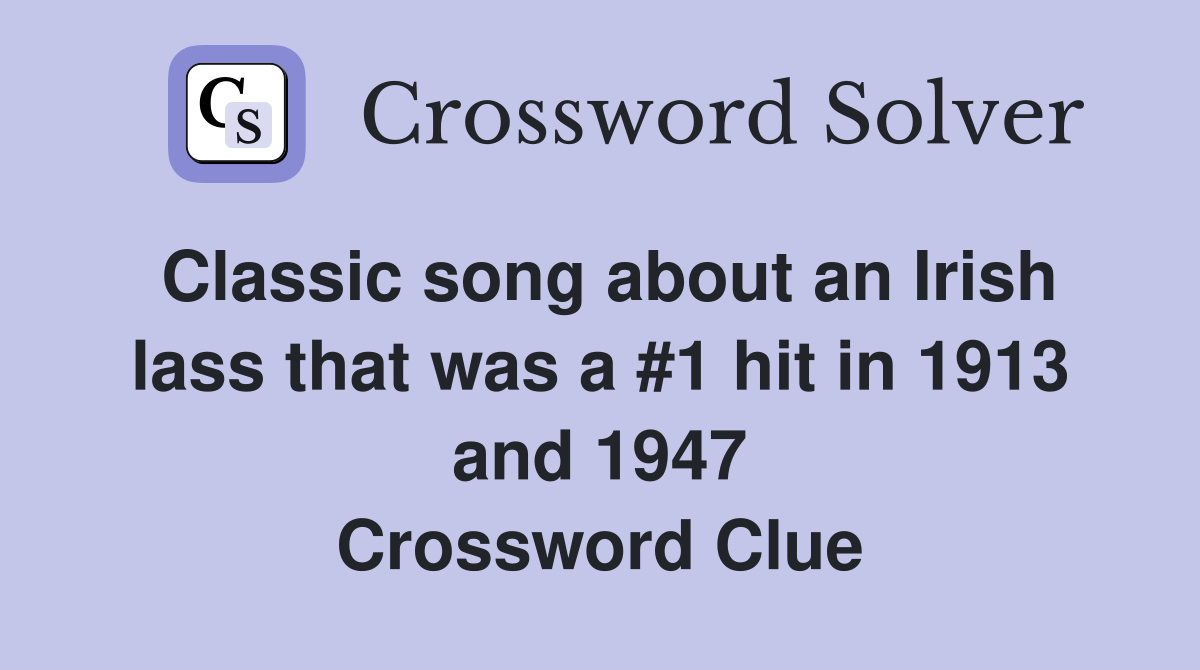 Classic song about an Irish lass that was a #1 hit in 1913 and 1947 Crossword Clue