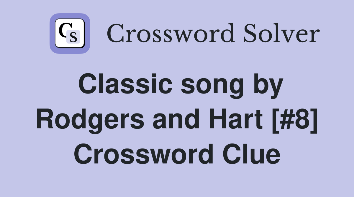 Classic song by Rodgers and Hart [#8] Crossword Clue