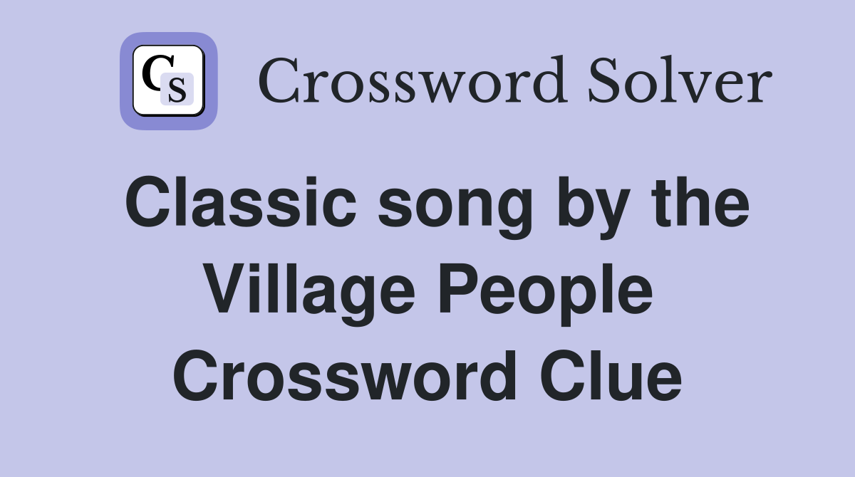 Classic song by the Village People Crossword Clue