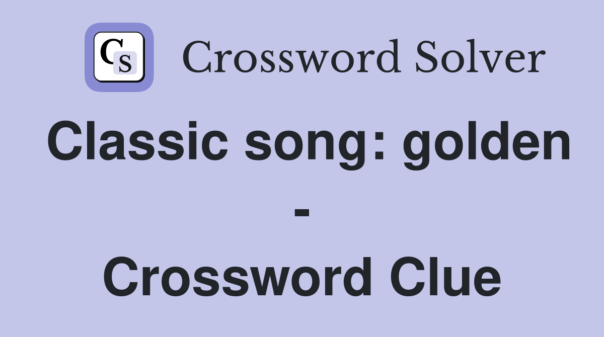 Classic song: golden - Crossword Clue