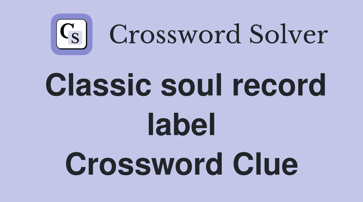 Classic soul record label Crossword Clue