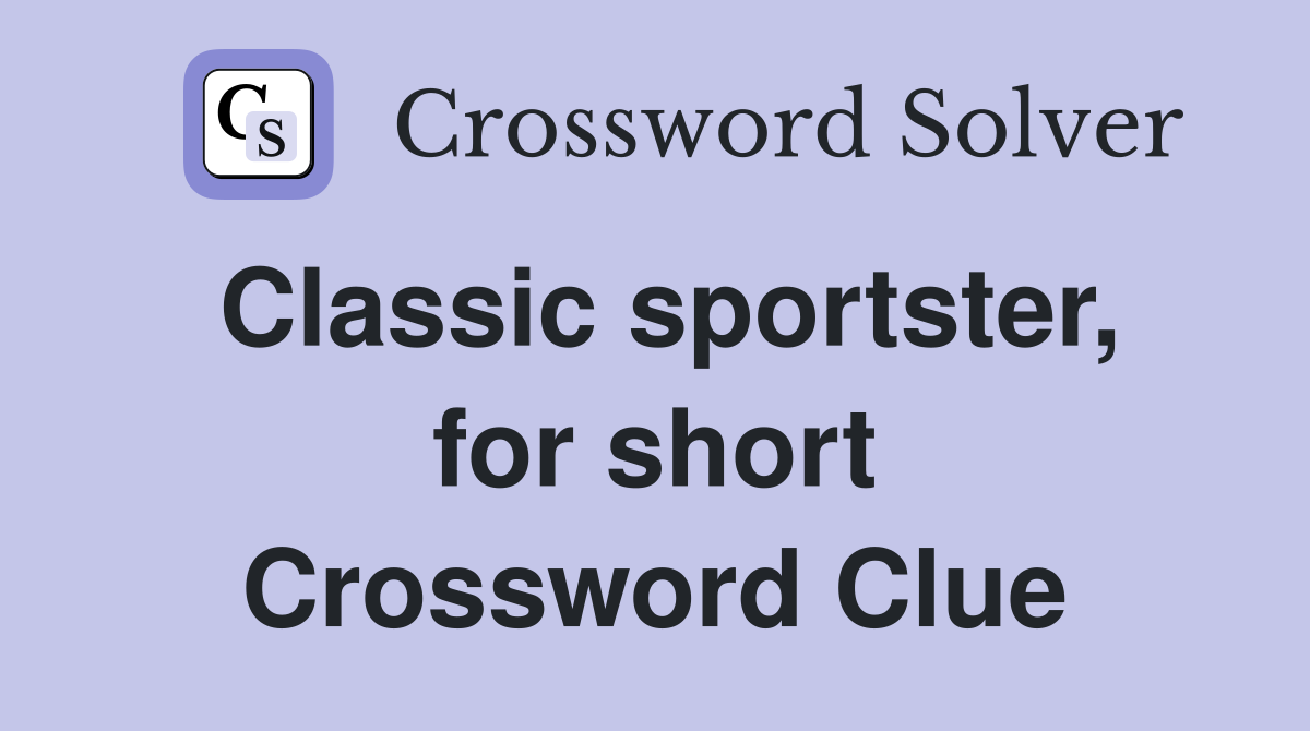 Classic sportster, for short Crossword Clue