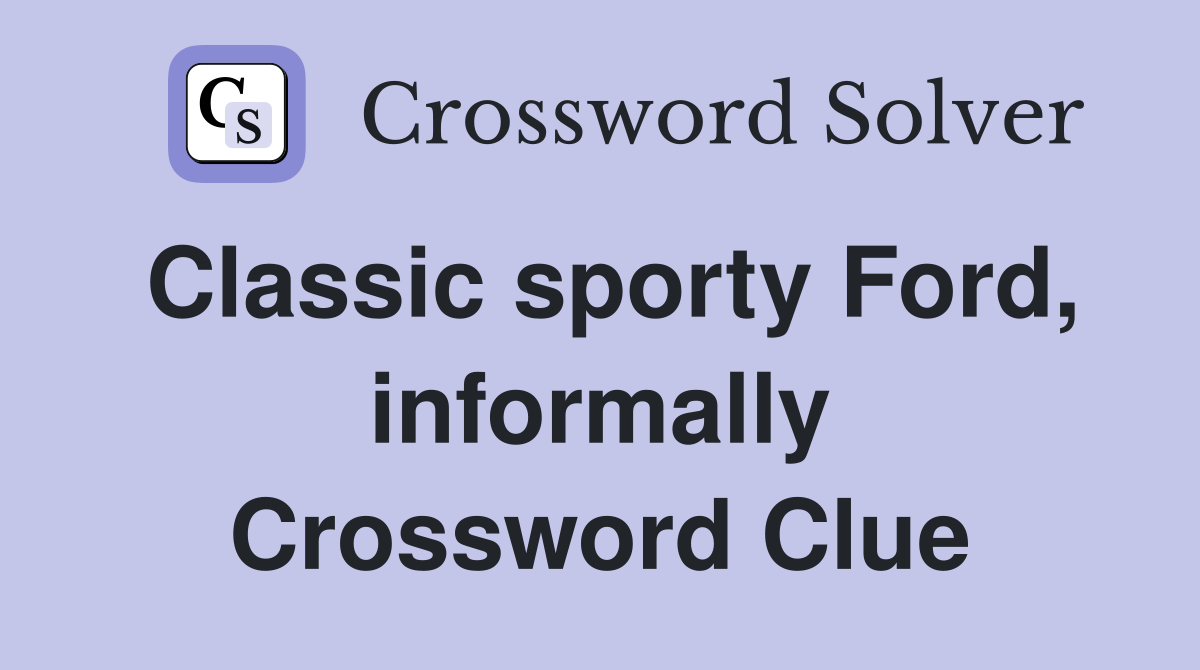 Classic sporty Ford, informally Crossword Clue
