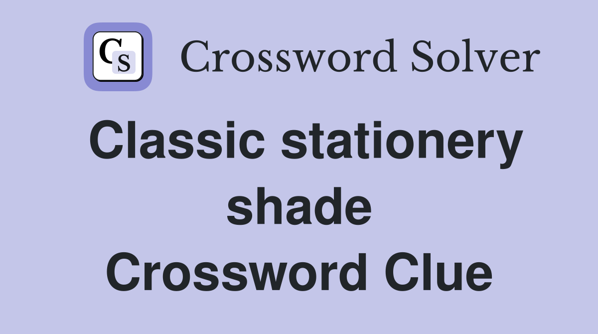 Classic stationery shade Crossword Clue