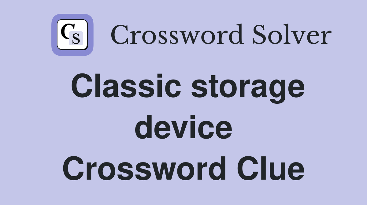 Classic storage device Crossword Clue