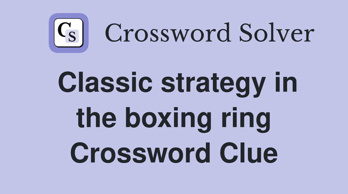 Classic strategy in the boxing ring Crossword Clue