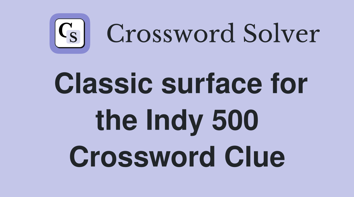 Classic surface for the Indy 500 Crossword Clue