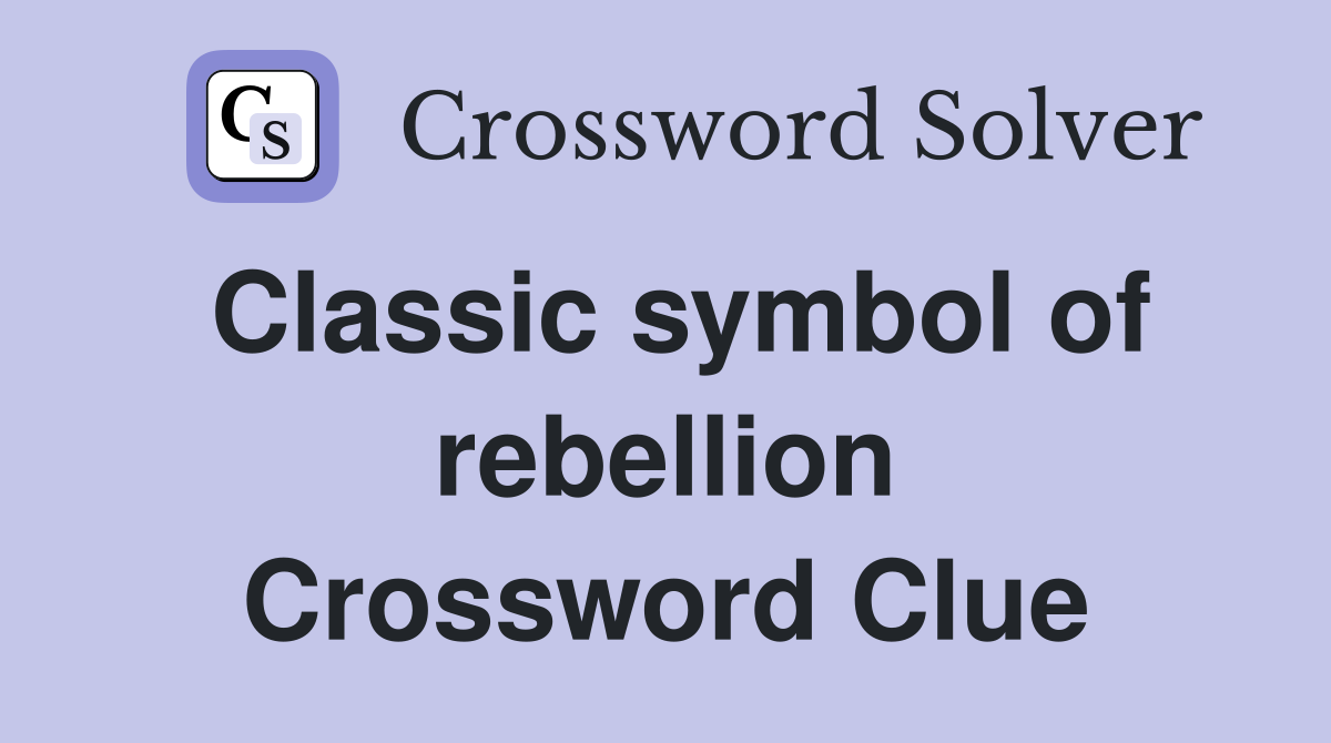 Classic symbol of rebellion Crossword Clue