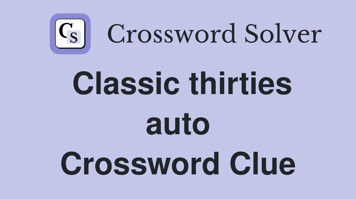 Classic thirties auto Crossword Clue