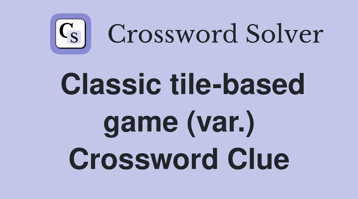 Classic tile-based game (var.) Crossword Clue