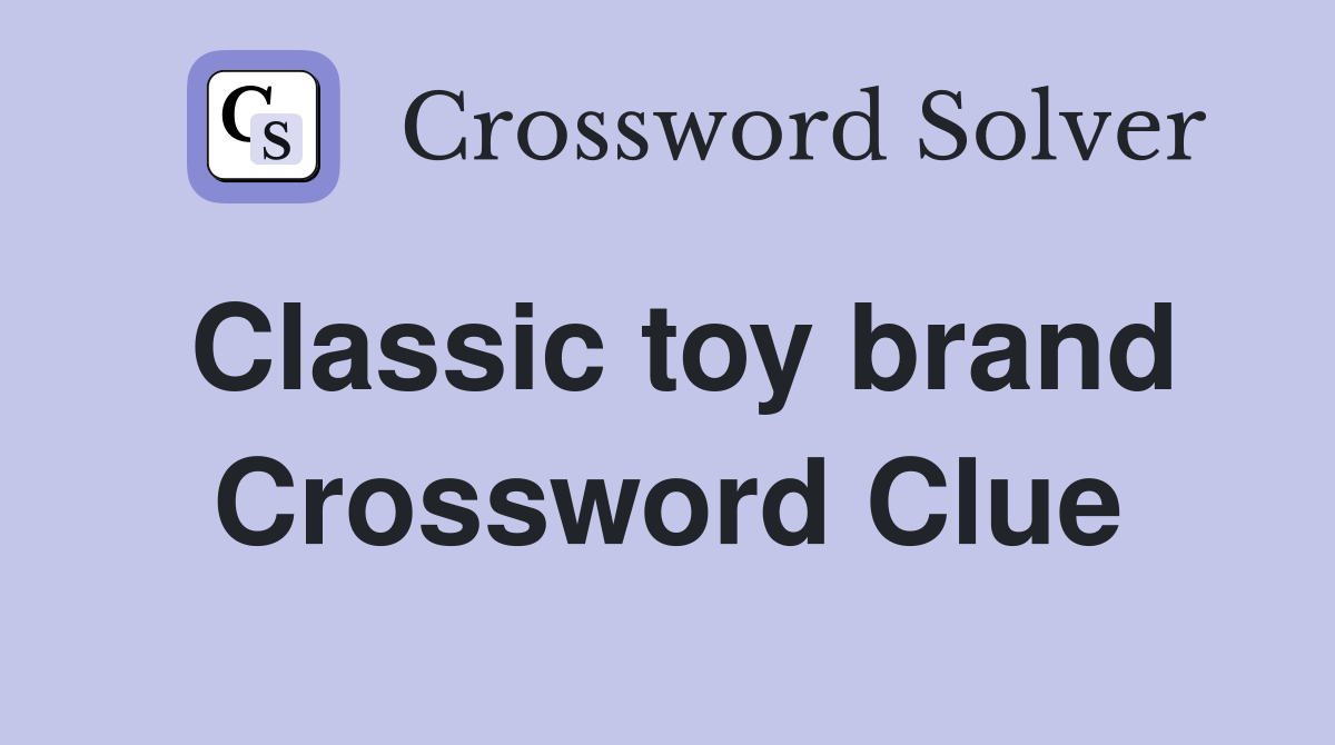 Classic toy brand Crossword Clue