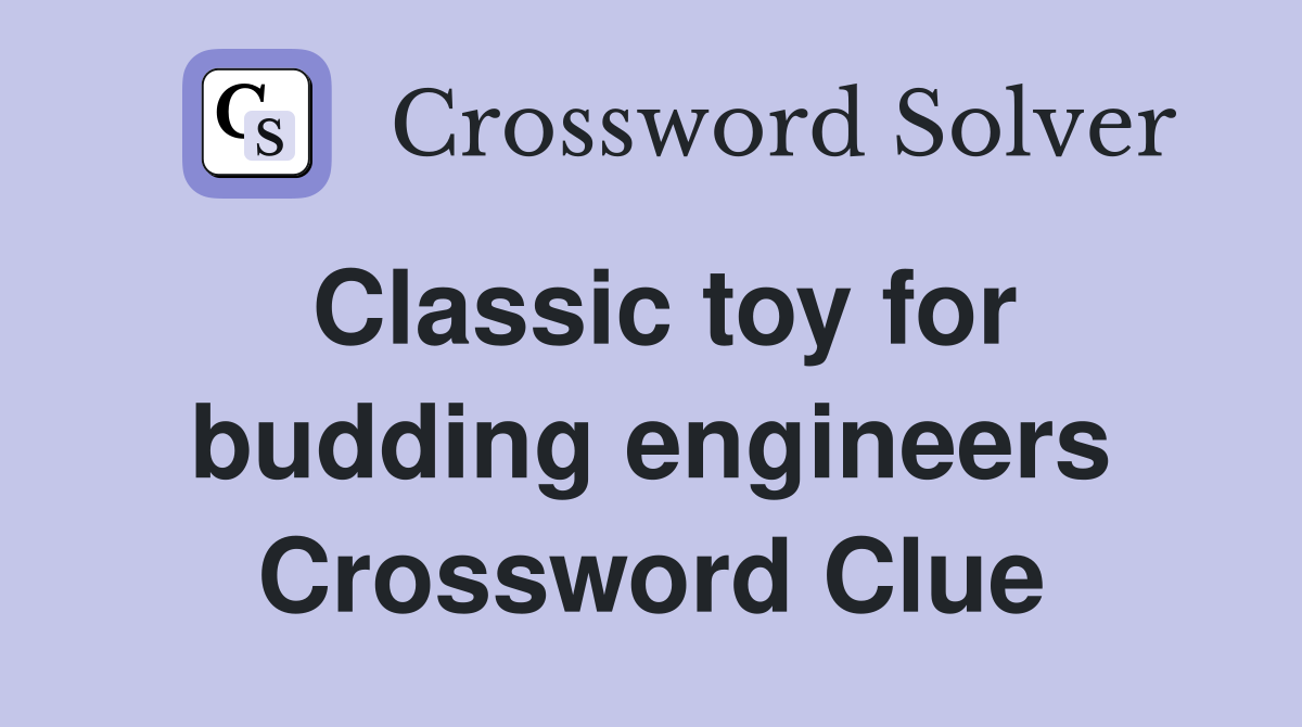Classic toy for budding engineers Crossword Clue
