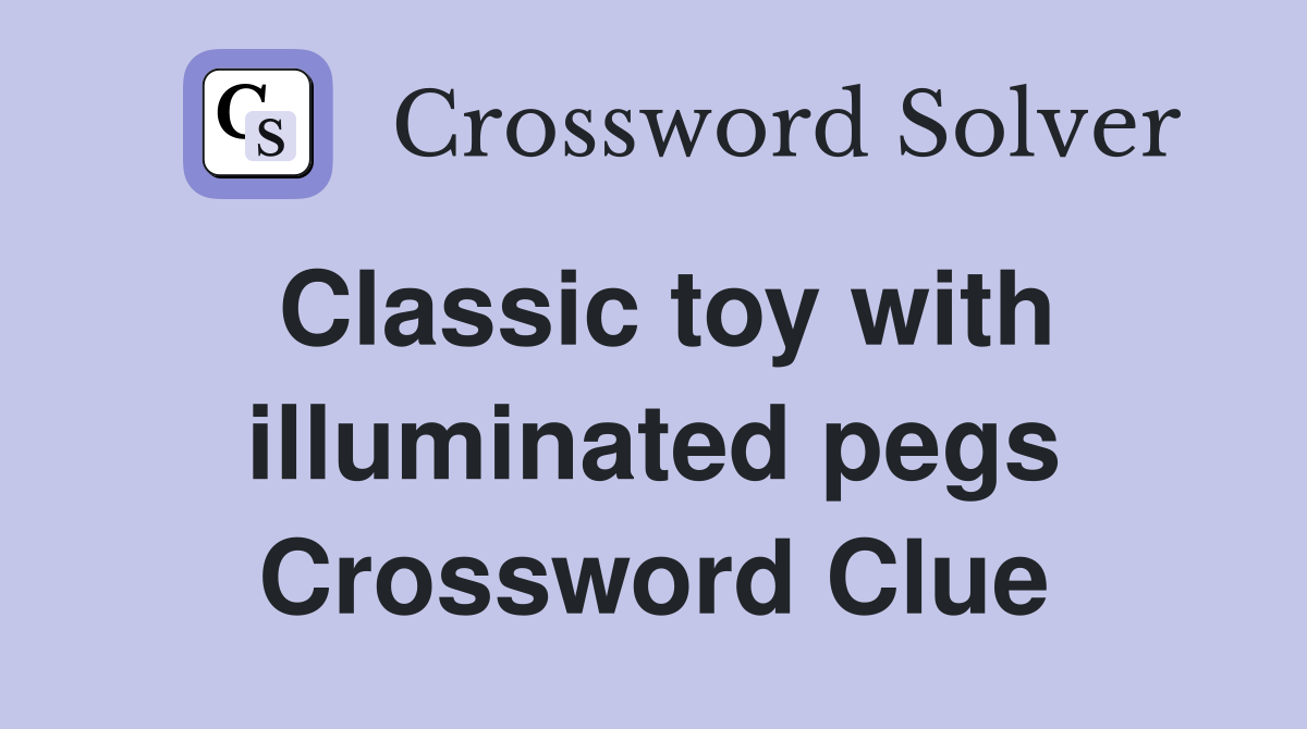 Classic toy with illuminated pegs Crossword Clue