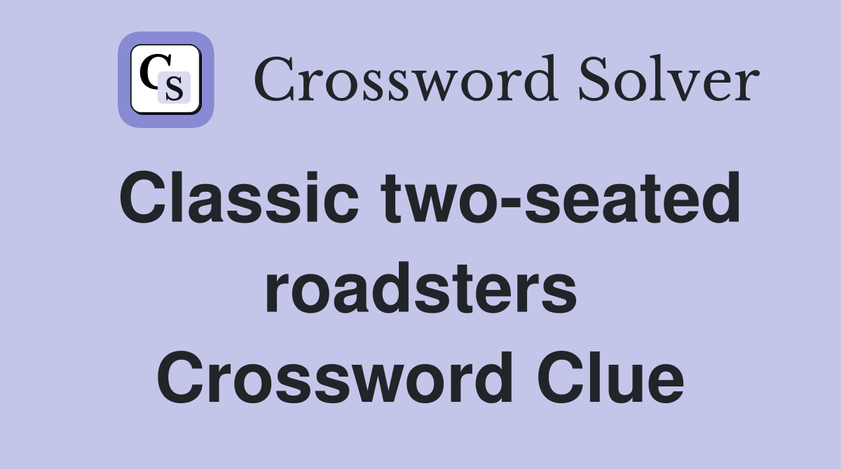 Classic two-seated roadsters Crossword Clue