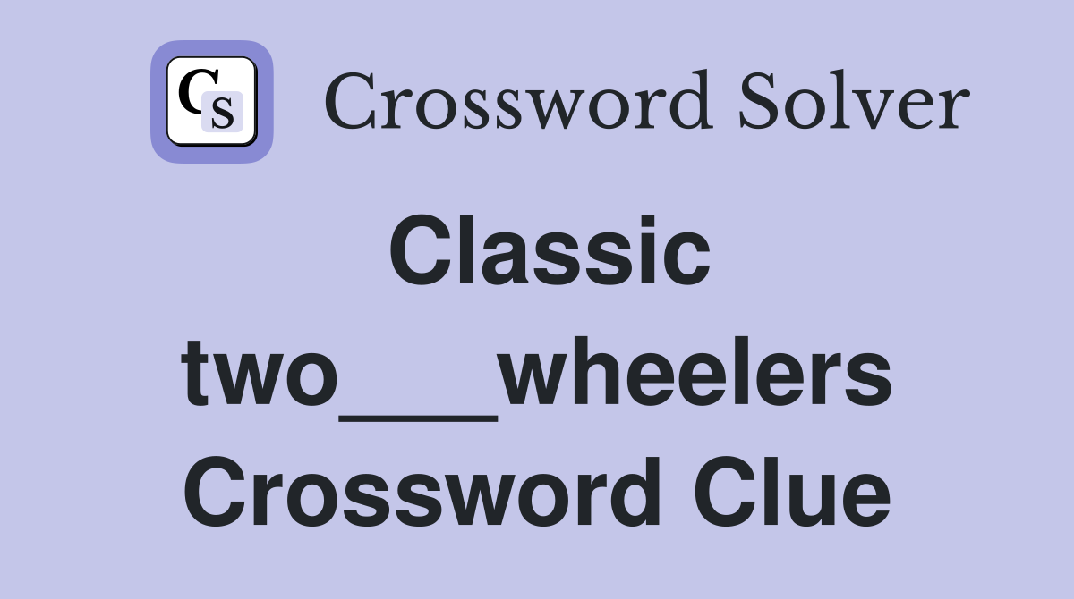 Classic two___wheelers Crossword Clue