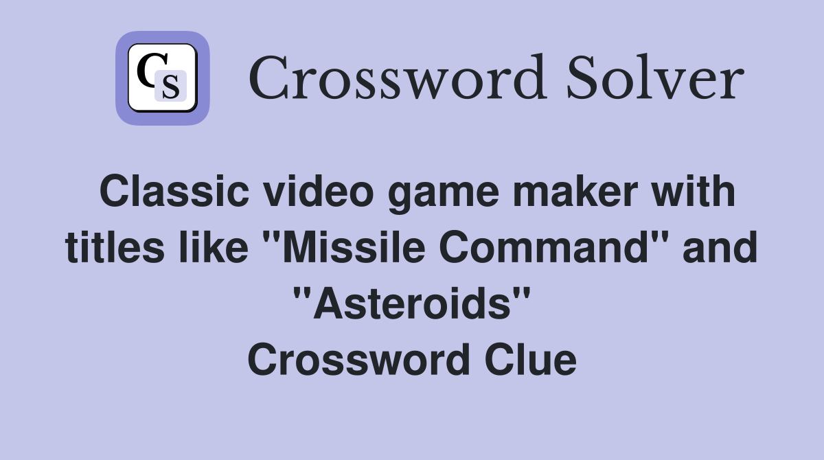 Classic video game maker with titles like "Missile Command" and "Asteroids" Crossword Clue