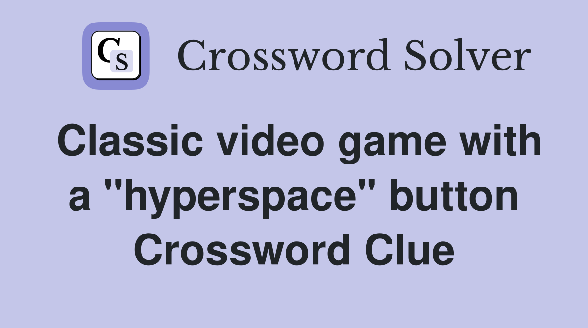 Classic video game with a "hyperspace" button Crossword Clue