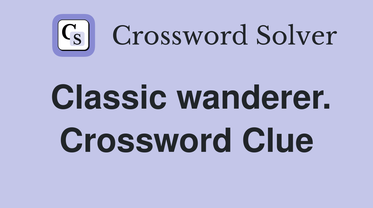 Classic wanderer. Crossword Clue