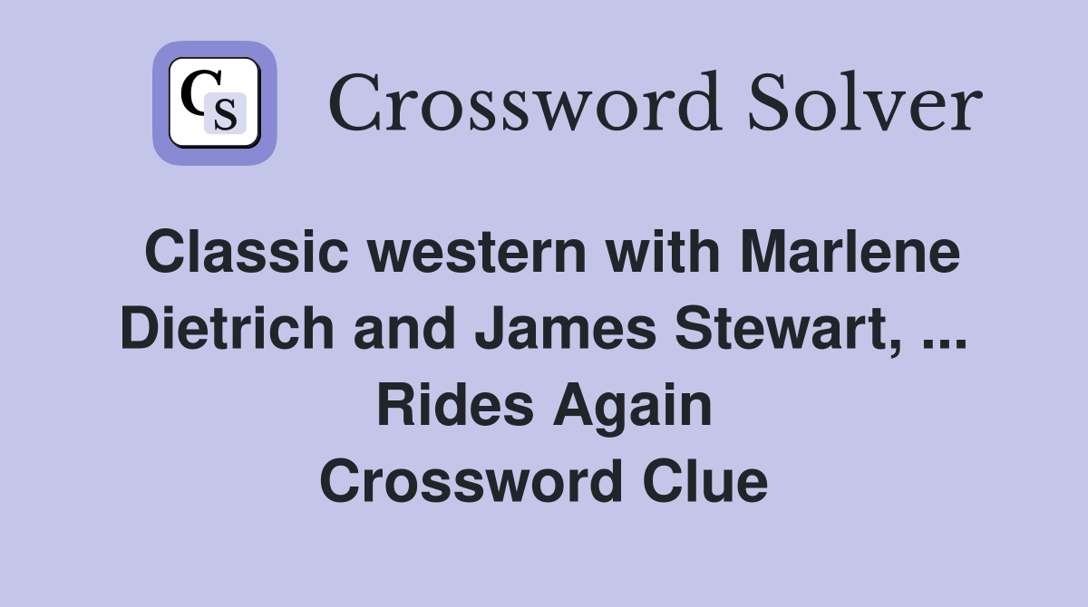 Classic western with Marlene Dietrich and James Stewart, ... Rides Again Crossword Clue