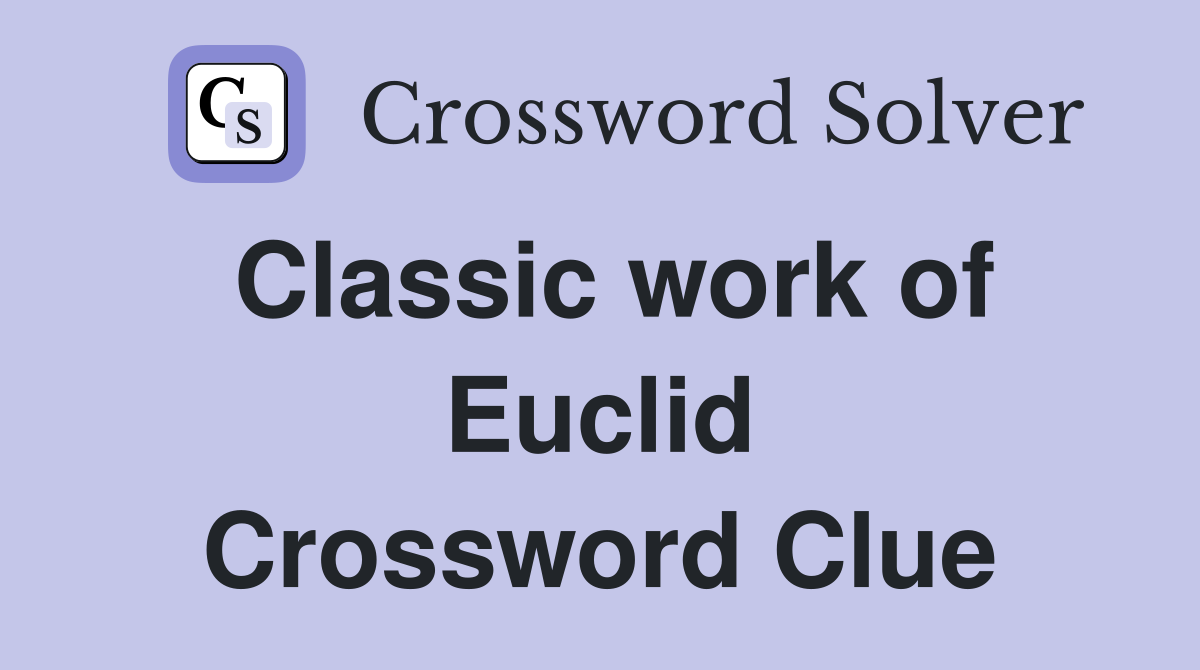 Classic work of Euclid Crossword Clue