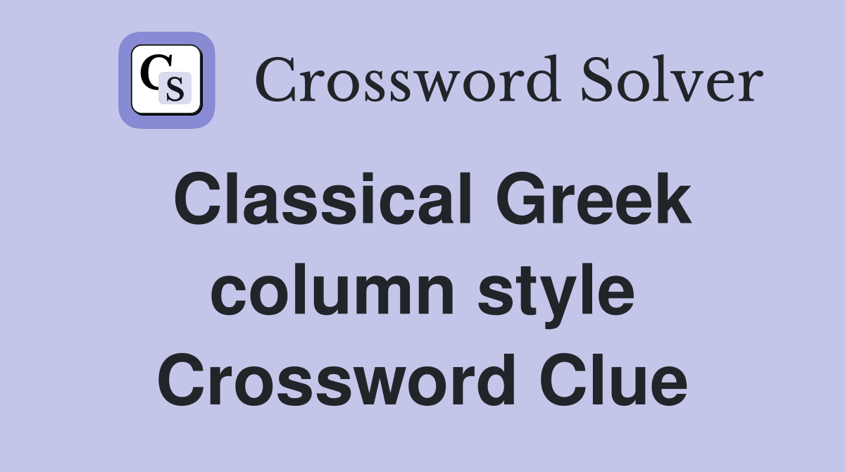 Classical Greek column style Crossword Clue