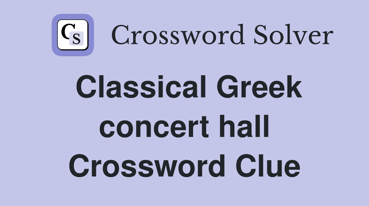 Classical Greek concert hall Crossword Clue