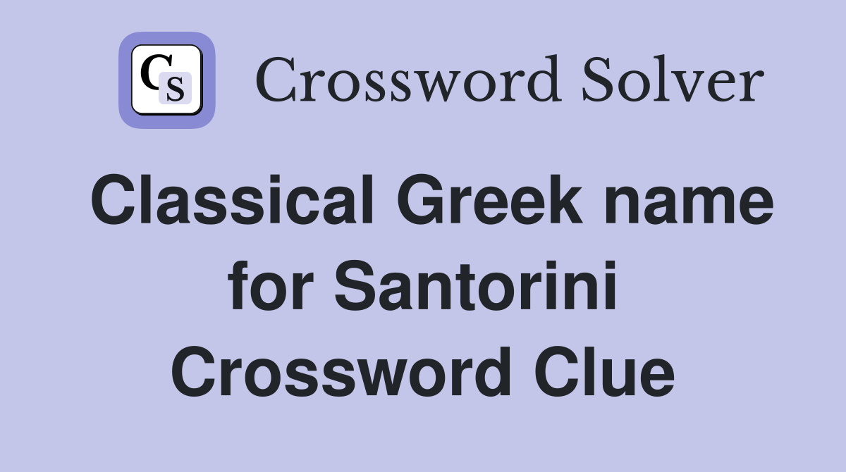 Classical Greek name for Santorini Crossword Clue