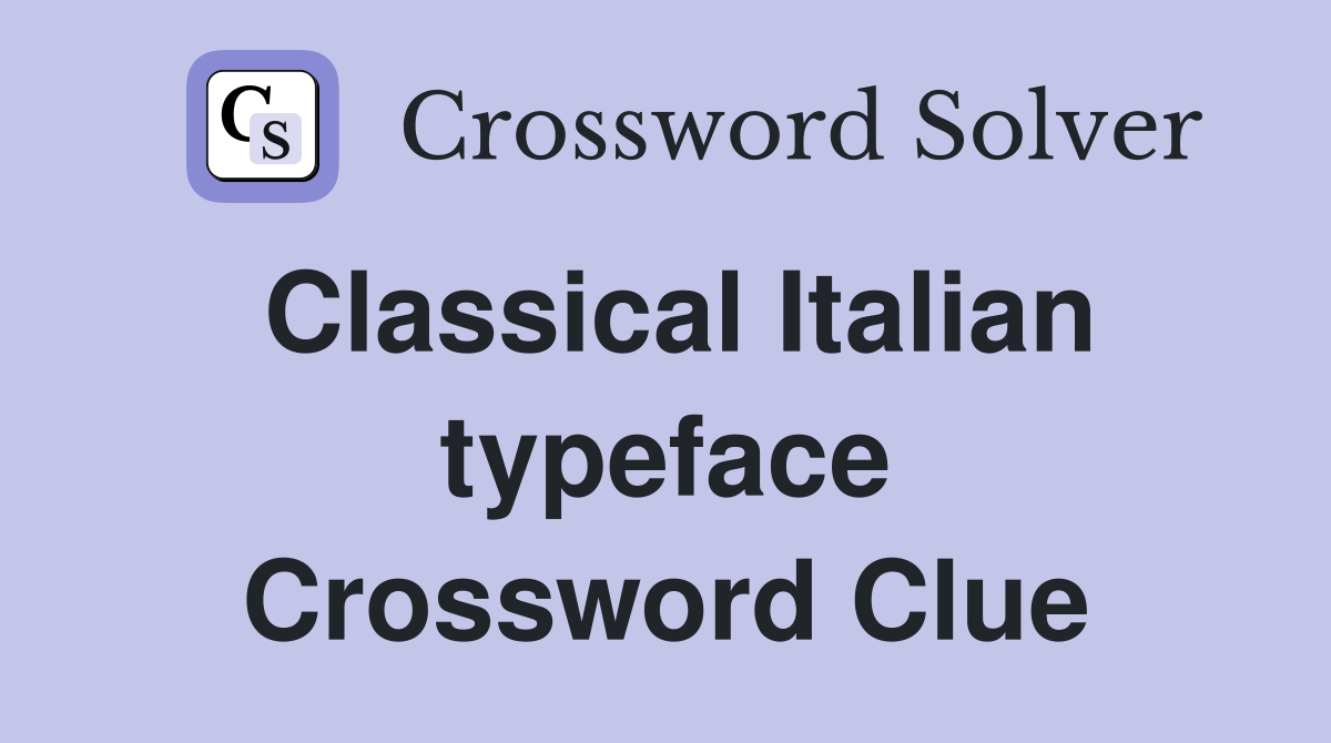 Classical Italian typeface Crossword Clue