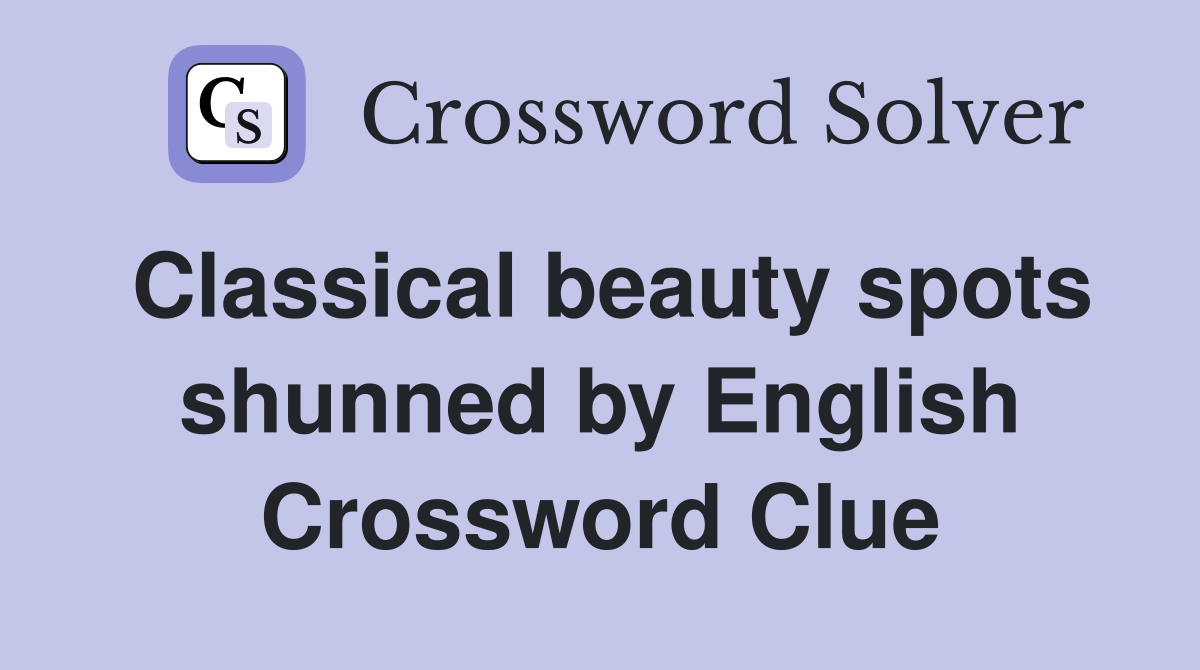 Classical beauty spots shunned by English Crossword Clue