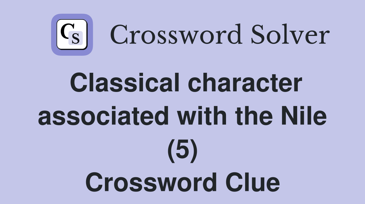 Classical character associated with the Nile (5) Crossword Clue