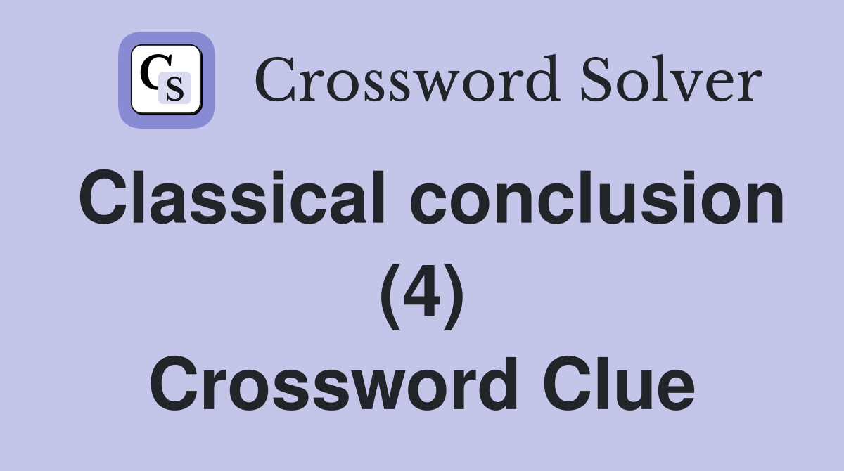 Classical conclusion (4) Crossword Clue