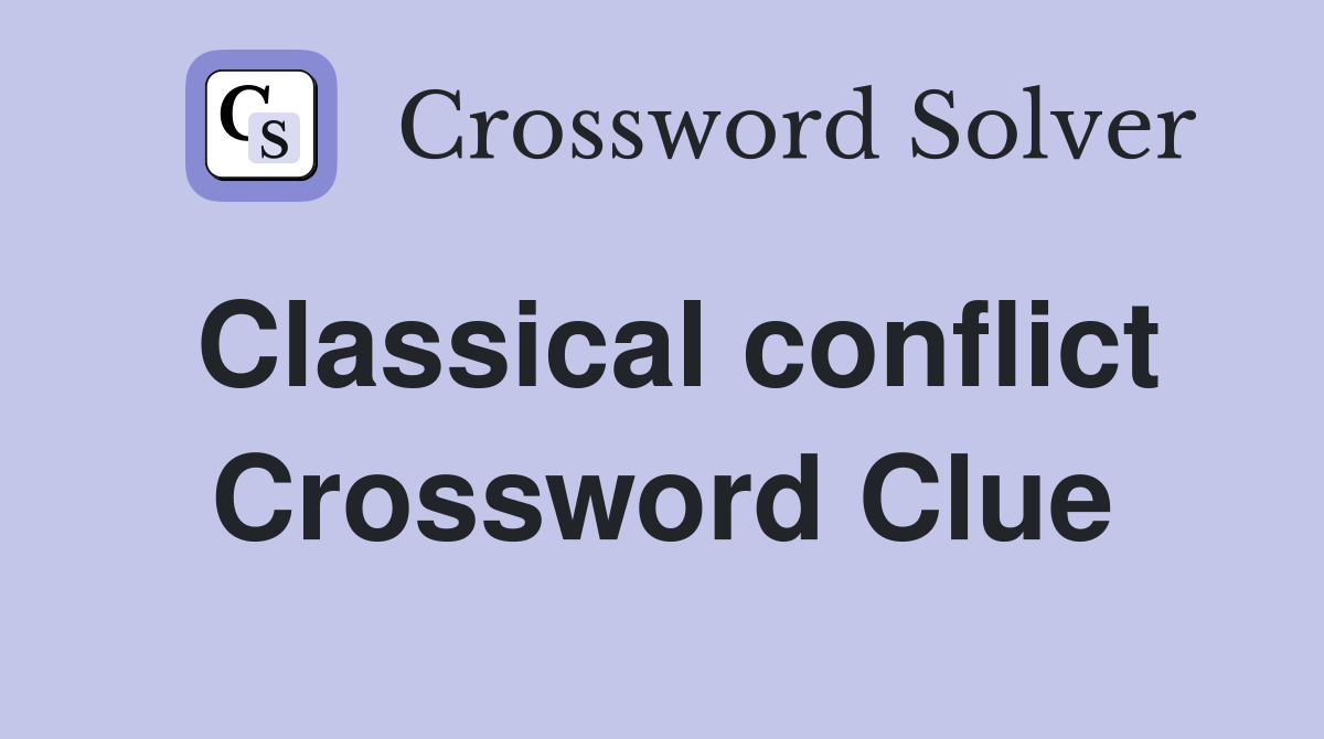 Classical conflict Crossword Clue