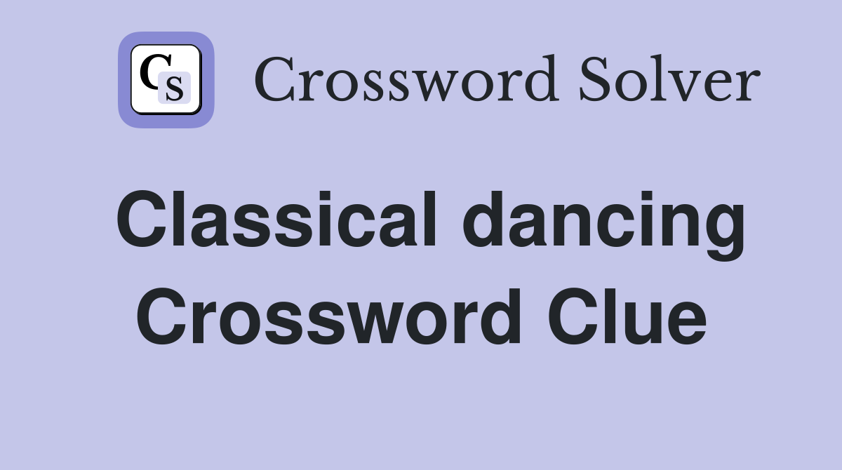 Classical dancing Crossword Clue