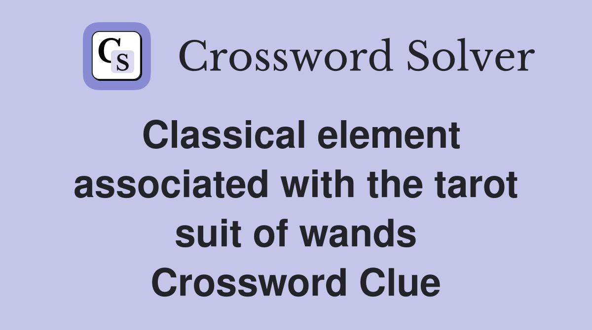 Classical element associated with the tarot suit of wands Crossword Clue