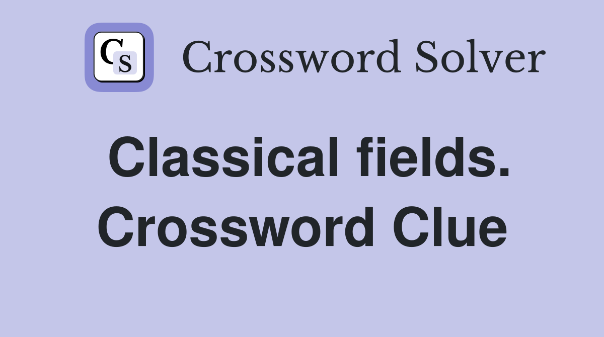 Classical fields. Crossword Clue