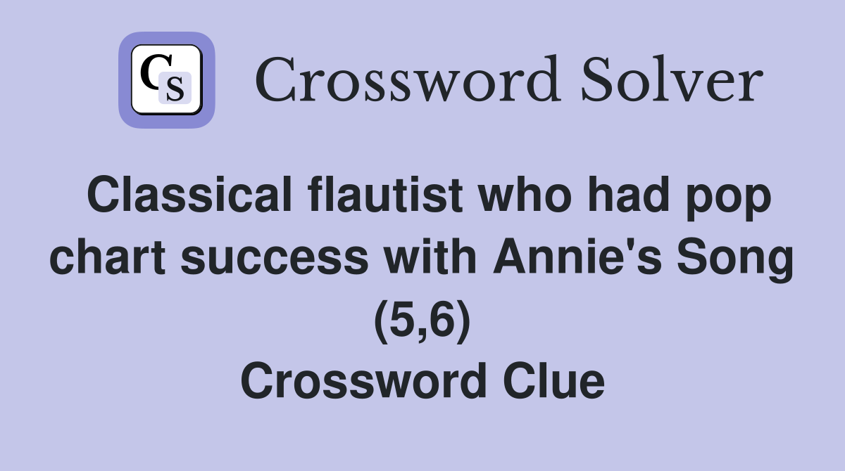 Classical flautist who had pop chart success with Annie's Song (5,6) Crossword Clue