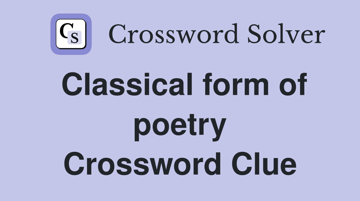 Classical form of poetry Crossword Clue