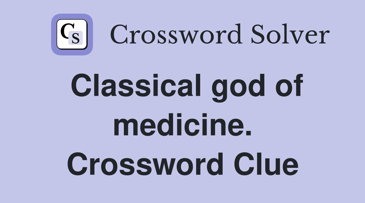 Classical god of medicine. Crossword Clue