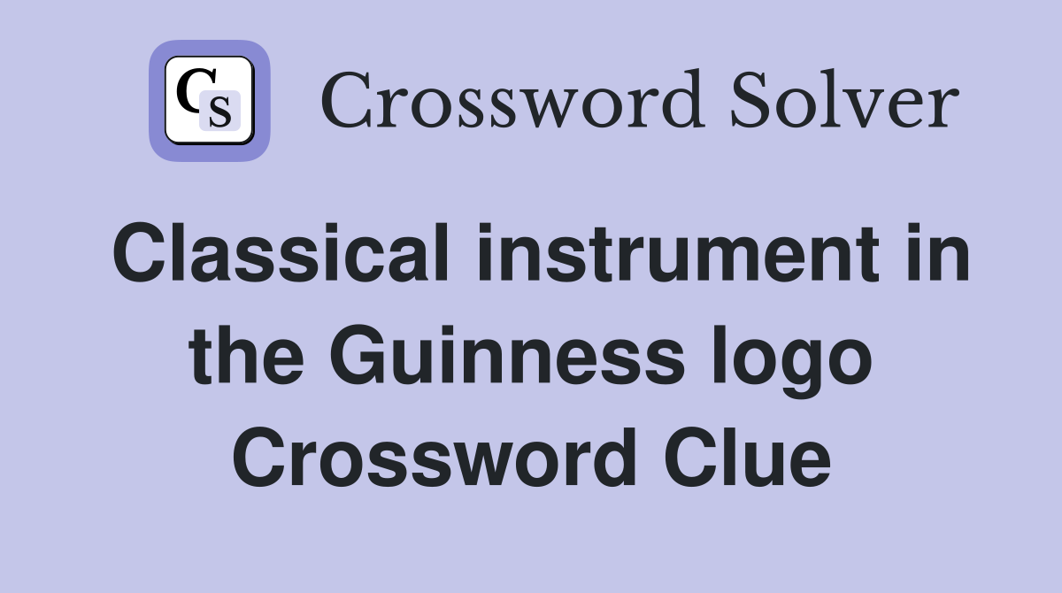 Classical instrument in the Guinness logo Crossword Clue