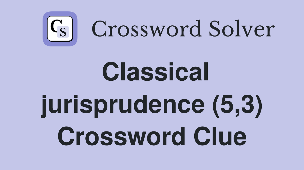 Classical jurisprudence (5,3) Crossword Clue