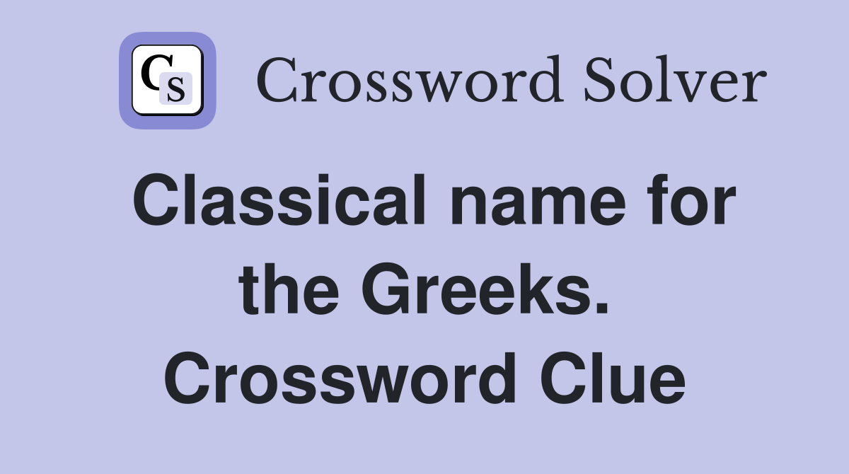 Classical name for the Greeks. Crossword Clue