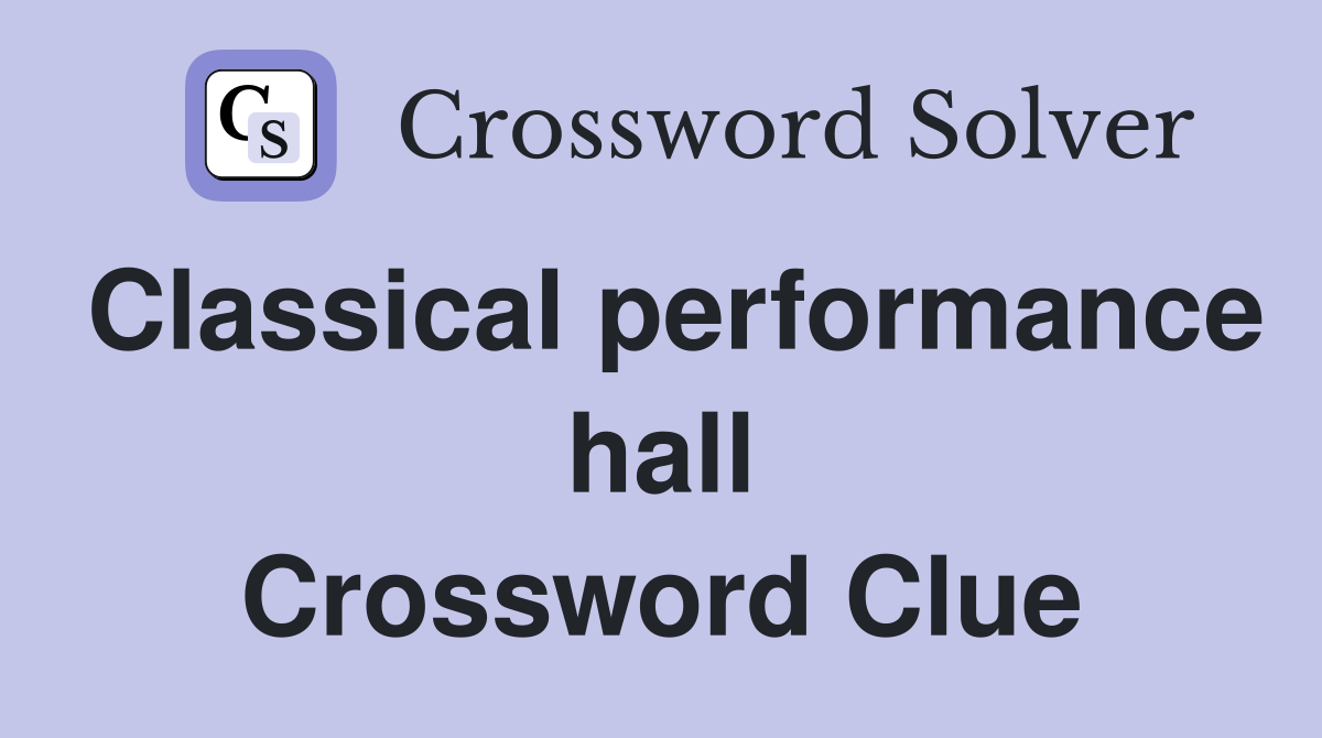 Classical performance hall Crossword Clue