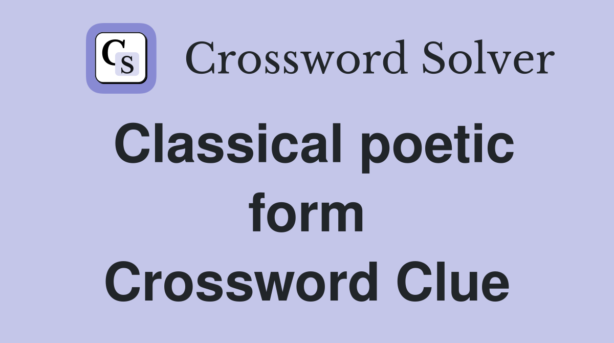 Classical poetic form Crossword Clue