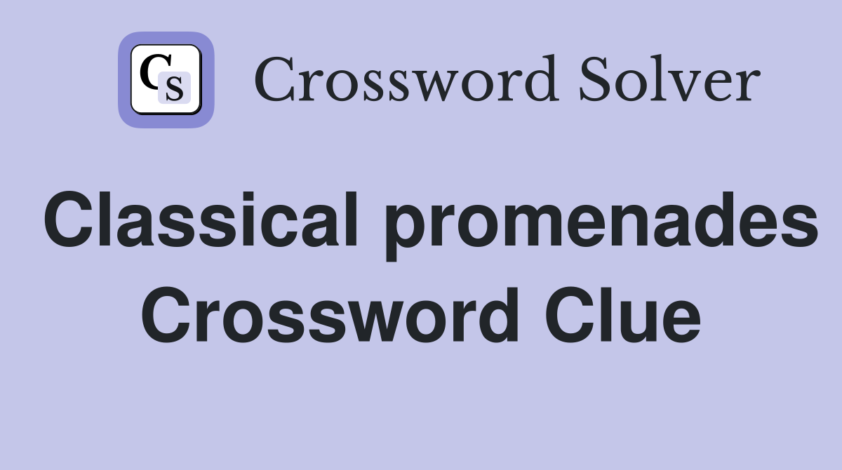 Classical promenades Crossword Clue