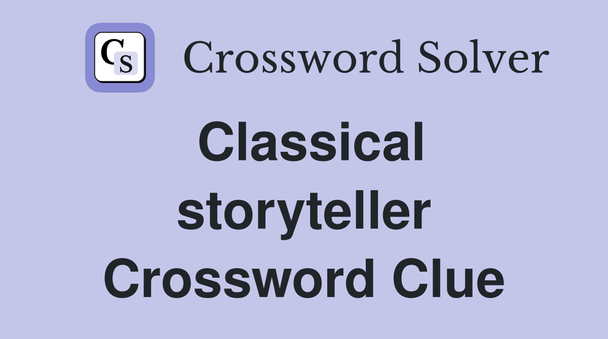 Classical storyteller Crossword Clue