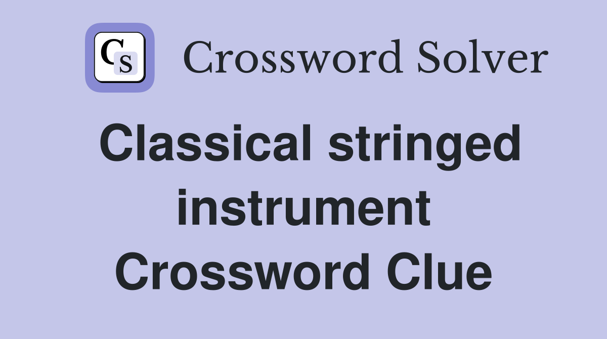 Classical stringed instrument Crossword Clue