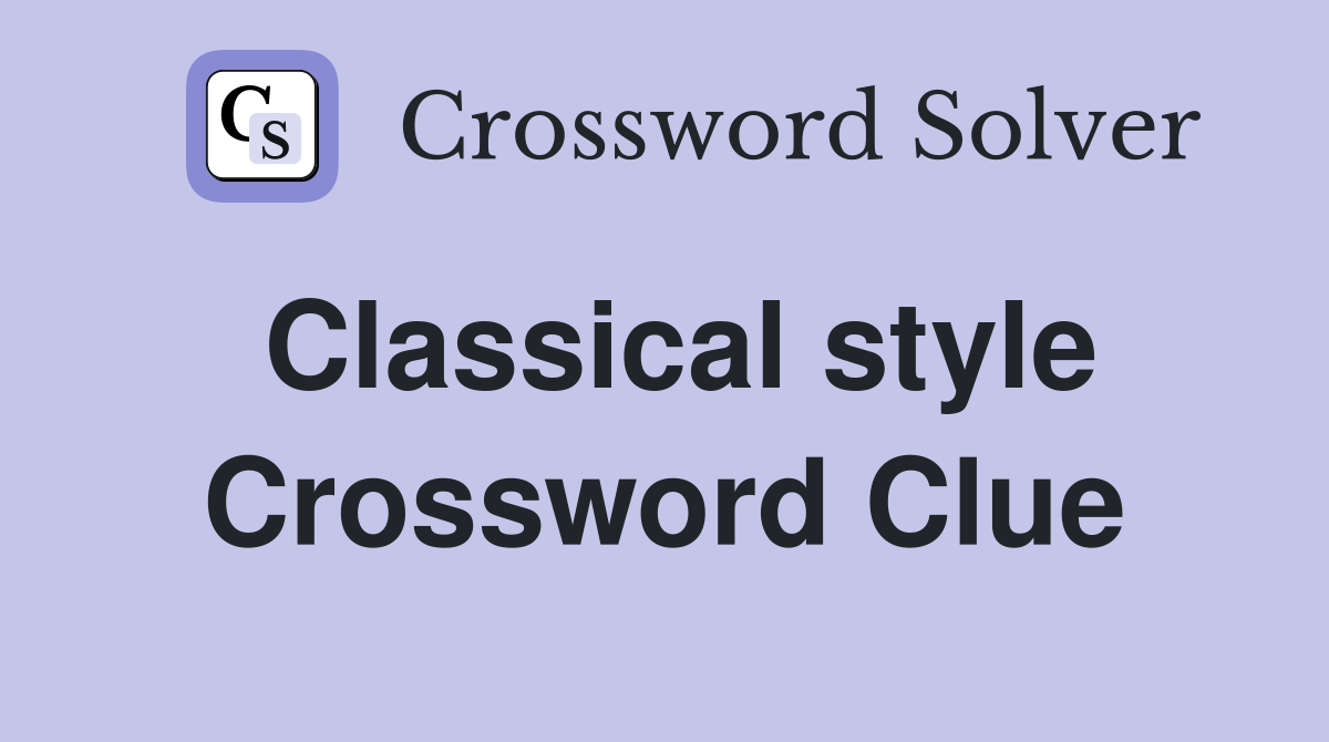 Classical style Crossword Clue