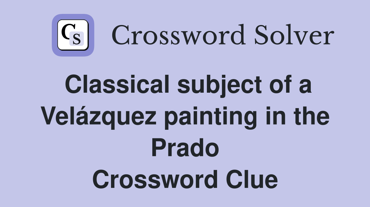 Classical subject of a Velázquez painting in the Prado Crossword Clue