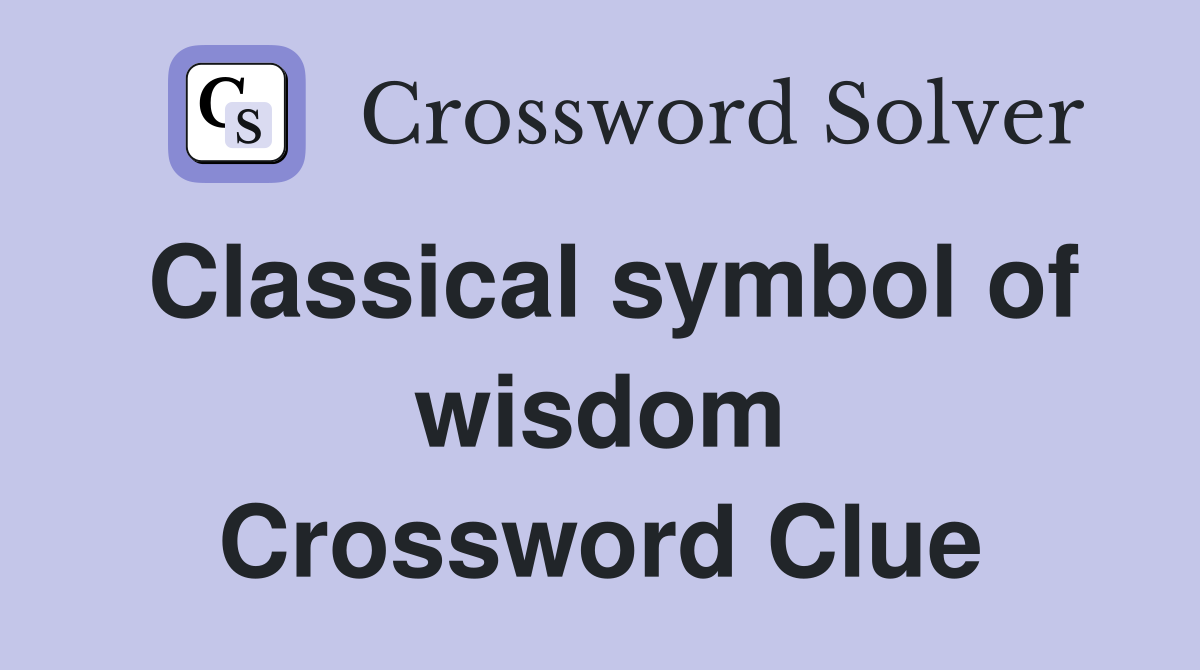 Classical symbol of wisdom Crossword Clue