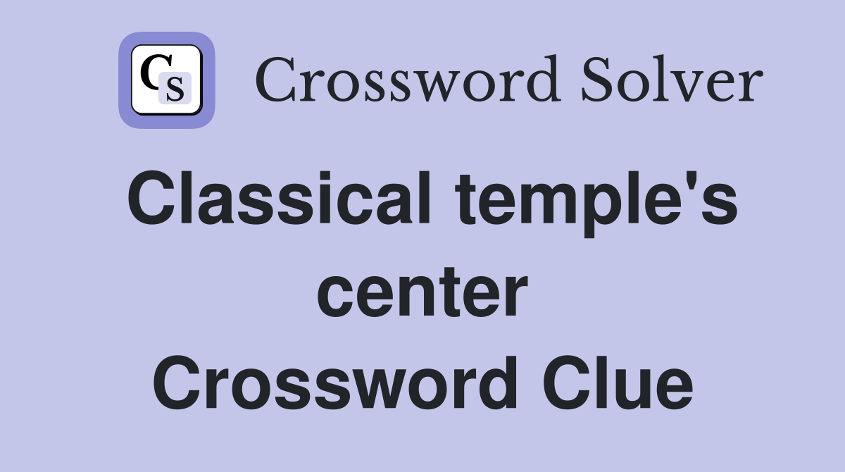 Classical temple's center Crossword Clue